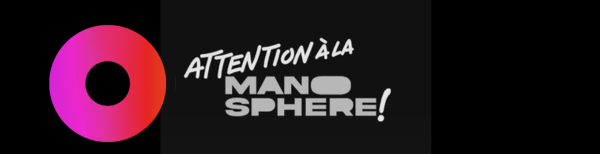 attention à la manosphère